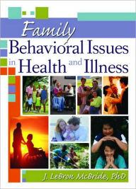 Title: Family Behavioral Issues in Health and Illness / Edition 1, Author: J Lebron Mcbride