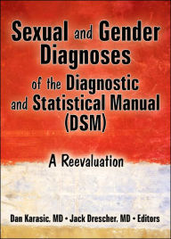 Sexual and Gender Diagnoses of the Diagnostic and Statistical Manual (DSM): A Reevaluation / Edition 1