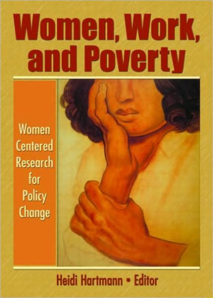 Women, Work, and Poverty: Women Centered Research for Policy Change / Edition 1