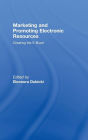 Marketing and Promoting Electronic Resources: Creating the E-Buzz!