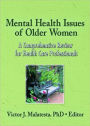 Mental Health Issues of Older Women: A Comprehensive Review for Health Care Professionals / Edition 1