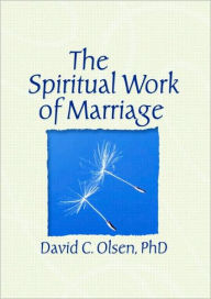 Title: The Spiritual Work of Marriage, Author: David C. Olsen