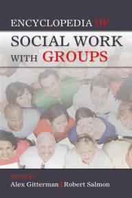 Title: Encyclopedia of Social Work with Groups / Edition 1, Author: Alex Gitterman