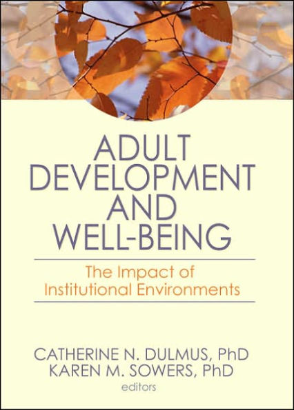 Adult Development and Well-Being: The Impact of Institutional Environments / Edition 1