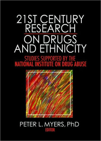 21st Century Research on Drugs and Ethnicity: Studies Supported by the National Institute on Drug Abuse / Edition 1