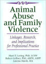 Animal Abuse and Family Violence: Linkages, Research, and Implications for Professional Practice / Edition 1
