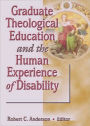 Graduate Theological Education and the Human Experience of Disability