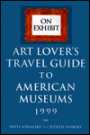On Exhibit, 1999: Art Lover's Travel Guide to American Museums