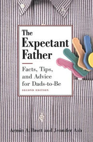The Expectant Father: Facts, Tips and Advice for Dads-to-Be