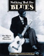 Nothing but the Blues: The Music and the Musicians