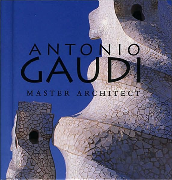 Antonio Gaudí Master Architect by Juan Bassegoda Nonell, Hardcover