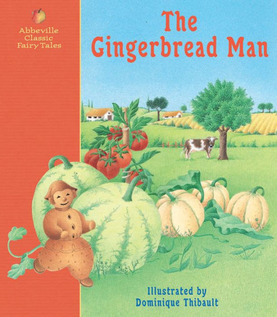 The Gingerbread Man A Classic Fairy Tale by Dominique Thibault