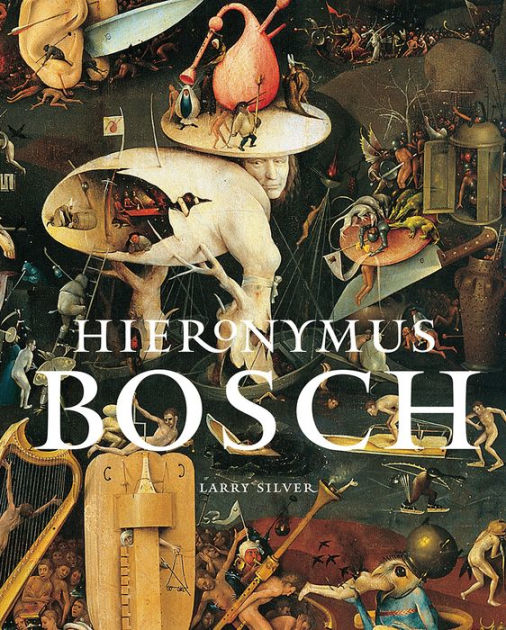 Hieronymus Bosch by Larry Silver, Hardcover Barnes & Noble®