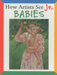 Title: How Artists See Jr.: Babies, Author: Colleen Carroll