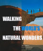 Walking the World''s Natural Wonders