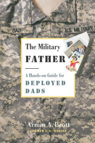 The Military Father: A Guide for the Deployed Dad