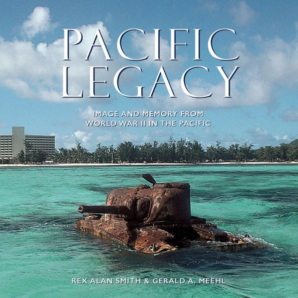 Pacific Legacy: Image and Memory from World War II in the Pacific