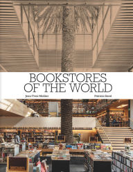 Title: Bookstores of the World: The Ultimate Around-the-World Tour for Bibliophiles and Bookshop Lovers (Deluxe Oversize Edition), Author: Jean-Yves Mollier
