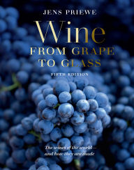 Title: Wine from Grape to Glass: Fifth Edition, Author: Jens Priewe