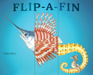 Title: Flip-a-Fin: Make Your Own Wacky Sea Creature! (Mix-and-Match Board Books), Author: Sara Ball