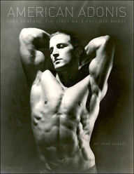 American Adonis: Tony Sansone, The First Male Physique Idol