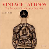 Title: Vintage Tattoos: The Book of Old-School Skin Art, Author: Carol Clerk