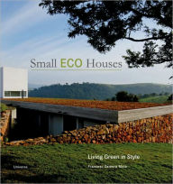 Title: Small Eco Houses: Living Green in Style, Author: Cristina Paredes Benitez