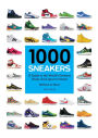 1000 Sneakers: A Guide to the World's Greatest Kicks, from Sport to Street