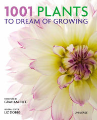 Title: 1001 Plants to Dream of Growing, Author: Liz Dobbs