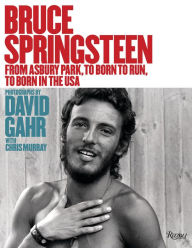 Title: Bruce Springsteen: From Asbury Park, to Born To Run, to Born In The USA, Author: David Gahr