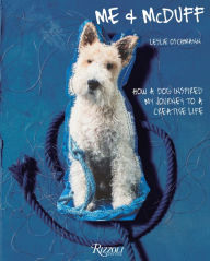 Title: Me & McDuff: How a Dog Inspired My Journey to a Creative Life, Author: Leslie Oschmann
