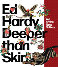 Title: Ed Hardy: Deeper than Skin: Art of the New Tattoo, Author: Karin Breuer