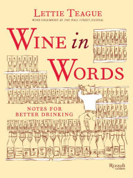 Title: Wine in Words: Notes for Better Drinking, Author: Lettie Teague