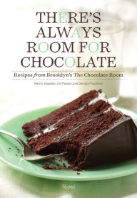 Title: There's Always Room for Chocolate: Recipes from Brooklyn's The Chocolate Room, Author: Naomi Josepher