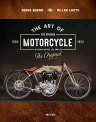 Title: The Art of the Vintage Motorcycle, Author: Serge Bueno