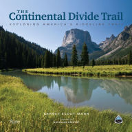 Title: The Continental Divide Trail: Exploring America's Ridgeline Trail, Author: Barney Scout Mann