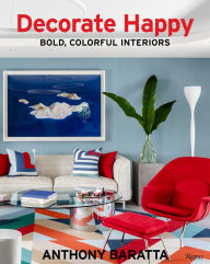 Title: Decorate Happy: Bold, Colorful Interiors, Author: Anthony Baratta