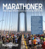 Marathoner: What to Expect When Training for and Running a Marathon