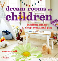 Title: Dream Rooms for Children: Inspiring Spaces for Sleep, Study, and Play, Author: Susanna Salk
