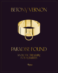 Title: Paradise Found: An Erotic Treasury for Sybarites, Author: Betony Vernon