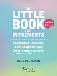 Title: The Little Book for Introverts: Strategies, Excuses, and Comforts for Non-People People, Author: Robb Pearlman
