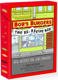 Title: Bobs Burgers (TM) The Re-Recipe Box: Real Recipes for Joke Burgers, Author: Loren Bouchard