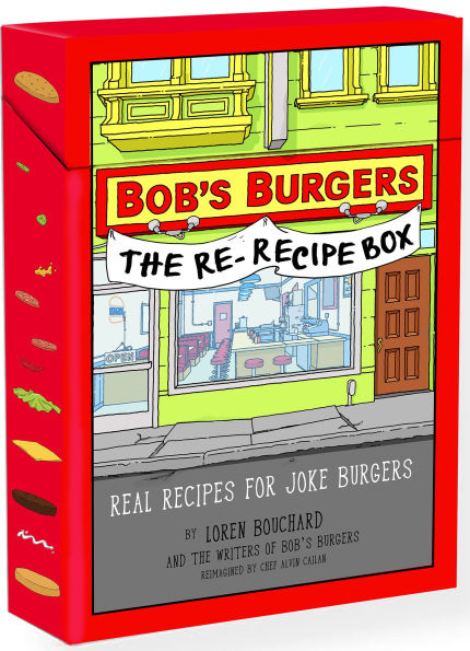 Bobs Burgers (TM) The Re-Recipe Box: Real Recipes for Joke Burgers