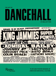 Title: The Art of Dancehall: Flyer and Poster Designs of Jamaican Dancehall Culture, Author: Walshy Fire