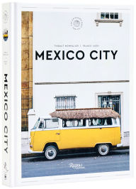 Title: Mexico City: The Extraordinary Guide: An Insider Tour of Art, Food, and Culture, Author: Thibault Mommalier