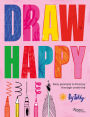 Draw Happy: Easy prompts to find joy through creativity