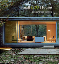 Title: Small Eco Houses: Living Green in Style, Author: Cristina Paredes Benitez