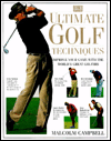Ultimate Golf Techniques: Improve Your Game with the World's Great Golfers