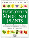 The Encyclopedia of Medicinal Plants: A Practical Reference Guide to More Than 550 Key Medical Plants & Their Uses