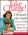 Take Charge!: A Woman's Life Guide: Practical and Positive Advice for a Successful Life